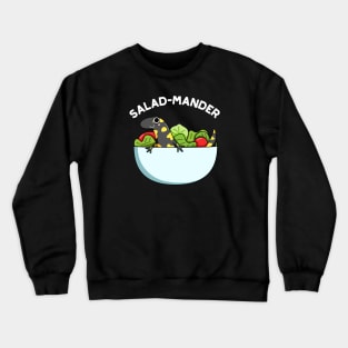 Salad-mander Funny Salamander Pun Crewneck Sweatshirt